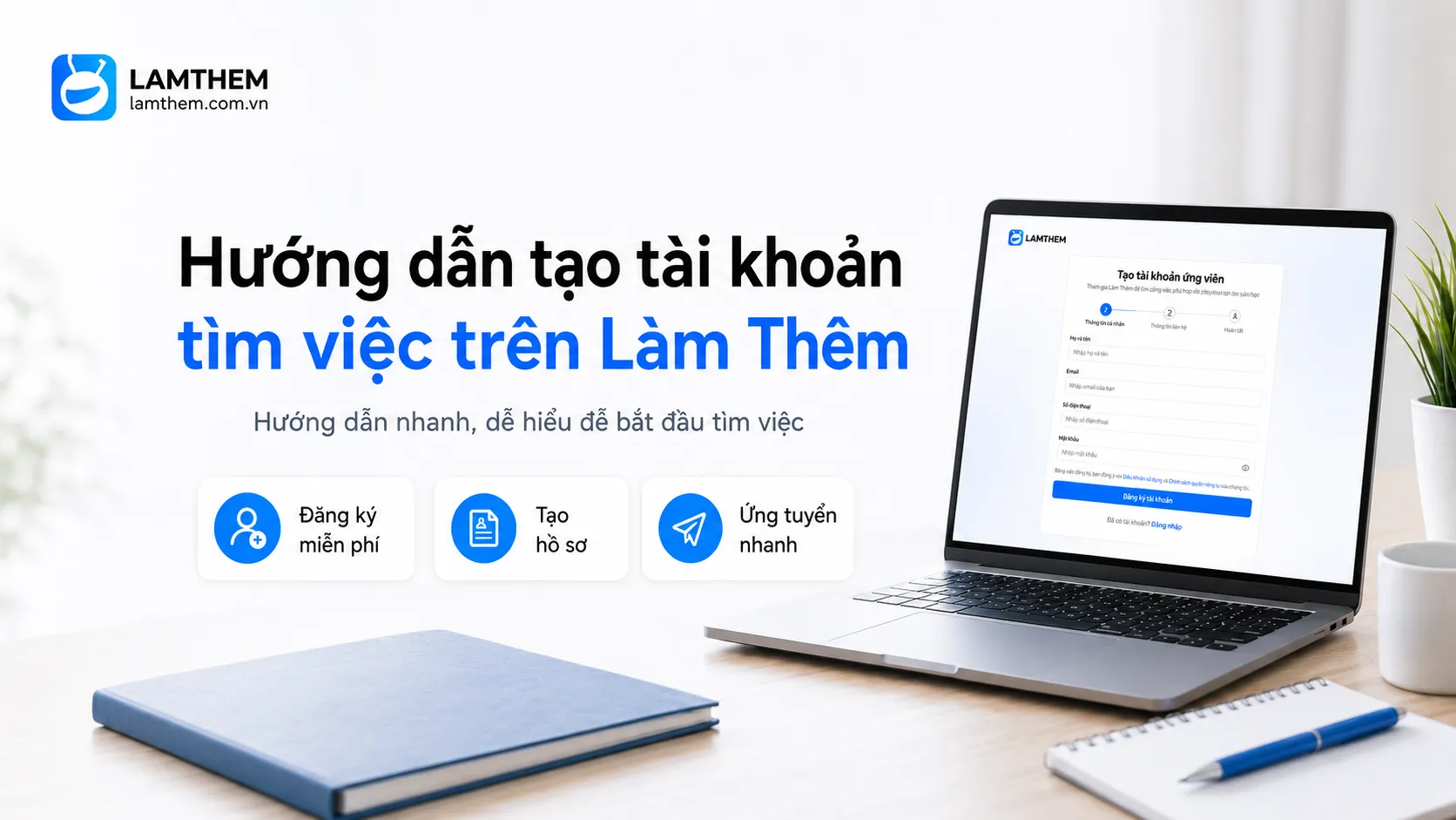 Cách Tạo Tài Khoản Tìm Việc Trên Làm Thêm - Đơn Giản, Nhanh Chóng