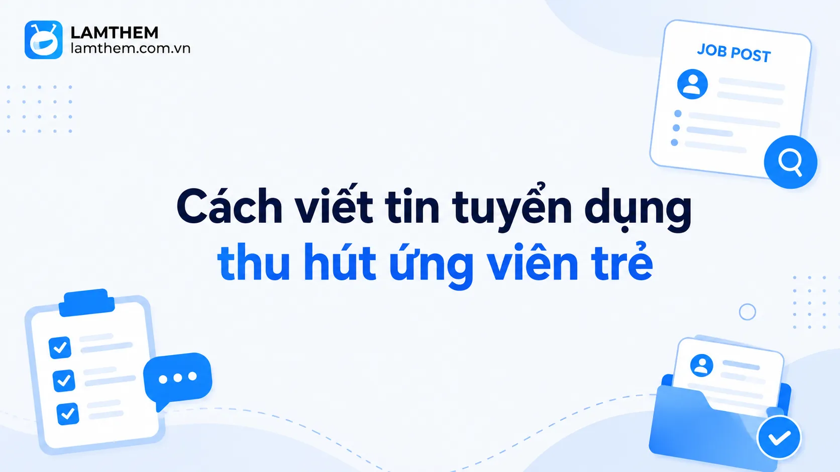 Cách Viết Tin Tuyển Dụng Thu Hút Ứng Viên Trẻ